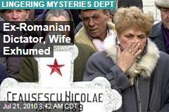 Ex-Romanian Dictator, Wife Exhumed