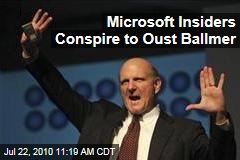 Microsoft Insiders Conspire to Oust Ballmer