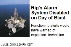 Rig's Alarm System Disabled on Day of Blast
