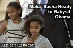 Malia, Sasha Ready to Babysit: Obama