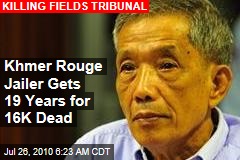 Khmer Rouge Jailer Gets 19 Years for 16K Dead