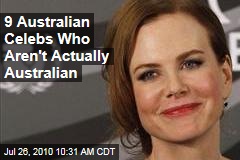 9 Australian Celebs Who Actually Aren't Australian