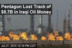 Pentagon Lost Track of $8.7B in Iraqi Oil Money