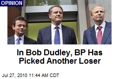In Bob Dudley, BP Has Picked Another Loser