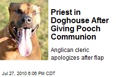 Priest in Doghouse After Giving Pooch Communion