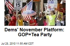 Dems' November Platform: GOP=Tea Party