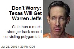 Don't Worry: Texas Will Get Warren Jeffs