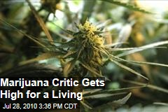 Marijuana Critic Gets High for a Living