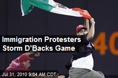 Immigration Protesters Storm D'Backs Game