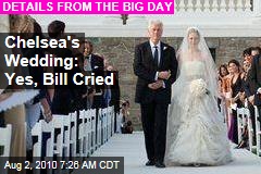 Chelsea's Wedding: Yes, Bill Cried