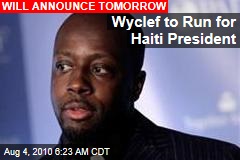 Wyclef to Run for Haiti President