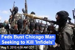 Feds Bust Chicago Man Seeking to Kill 'Infidels'