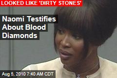 Naomi Testifies About Blood Diamonds
