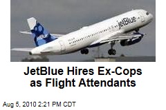 JetBlue Hires Ex-Cops as Flight Attendants