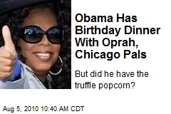 Obama Has Birthday Dinner With Oprah, Chicago Pals