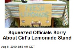 Squeezed Officials Sorry About Girl's Lemonade Stand