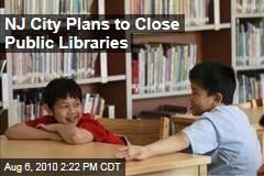 NJ City Plans to Close Public Libraries