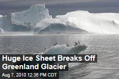 Huge Ice Sheet Breaks Off Greenland Glacier