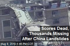 Scores Dead, Thousands Missing After China Landslides