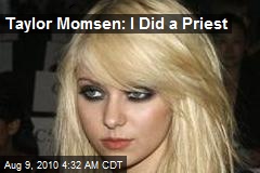 Taylor Momsen: I Did a Priest