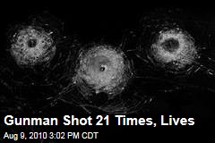 Gunman Shot 21 Times, Lives