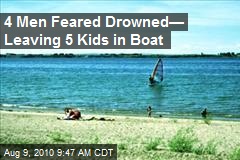 4 Men Feared Drowned&mdash; Leaving 5 Kids in Boat