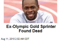 Ex-Olympic Gold Sprinter Found Dead
