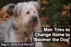 Man Tries to Change Name to 'Boomer the Dog'