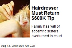 Hairdresser Must Return $600K Tip