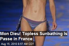 Mon Dieu! The French Say Topless Bathing is Passe