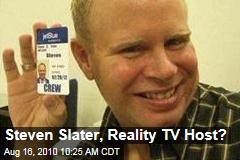 Steven Slater, Reality TV Host?