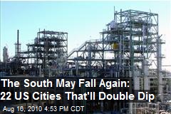 The South May Fall Again-22 Cities To Double Dip