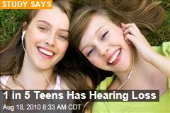 1 in 5 Teens Has Hearing Loss