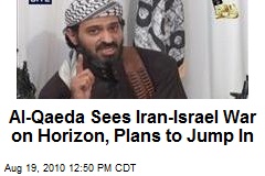 Al-Qaeda Sees Iran-Israel War on Horizon, Plans to Jump In