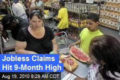 Jobless Claims Hit 9-Month High