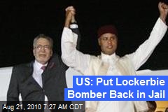 US: Put Lockerbie Bomber Back in Jail