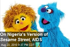 Nigeria Makes Own 'Sesame Street' With AIDS, Yams