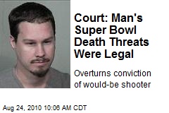 Court: Man's Super Bowl Death Threats Were Legal