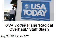 USA Today Plans 'Radical Overhaul,' Staff Slash