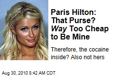 Paris Hilton: That Purse? Way Too Cheap to Be Mine