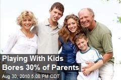 Playing With Kids Bores 21% of Parents