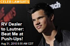 RV Dealer to Lautner: Beat Me at Push-Ups!