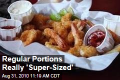 Regular Portions Really 'Super-Sized'