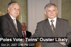 Poles Vote; Twins' Ouster Likely